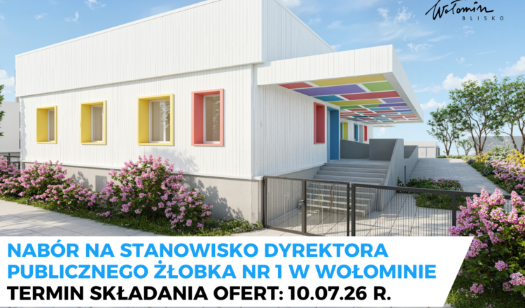 Wołomin - nabór na stanowisko – dyrektora Publicznego Żłobka Nr 1