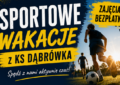 Dąbrówka - Sportowe wakacje z KS Dąbrówka