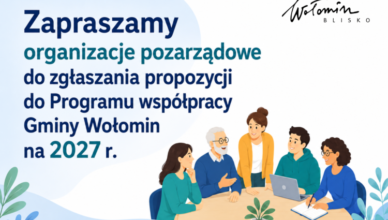Wołomin - Zgłoś propozycje do Programu współpracy z organizacjami pozarządowymi na 2027 r.