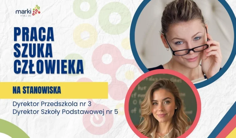 Marki - ogłoszono konkursy na dyrektora przedszkola miejskiego oraz dyrektora szkoły Podstawowej