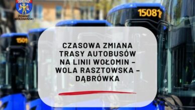 Czasowa zmiana trasy autobusów na linii Wołomin – Wola Rasztowska – Dąbrówka