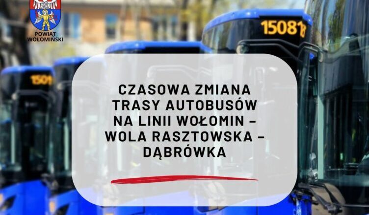 Czasowa zmiana trasy autobusów na linii Wołomin – Wola Rasztowska – Dąbrówka