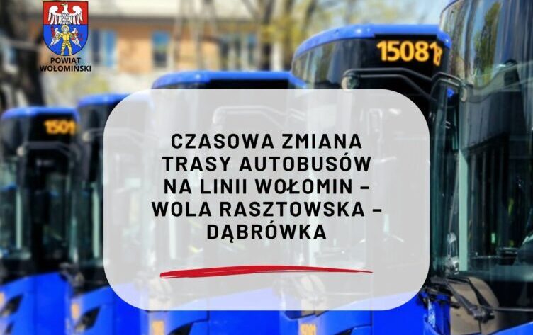 Czasowa zmiana trasy autobusów na linii Wołomin – Wola Rasztowska – Dąbrówka