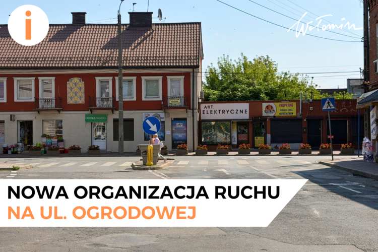 Wołomin - Nowa organizacja ruchu na ul. Ogrodowej