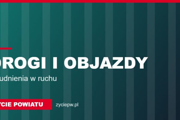 Drogi i objazdy – Życie Powiatu